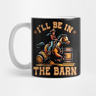 I'll Be In The Barn I Equestrian Pony Horse Fan Mug